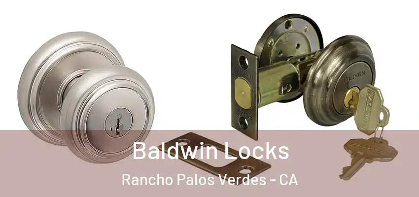 Baldwin Locks Rancho Palos Verdes - CA