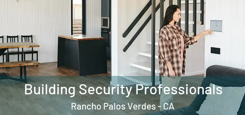 Building Security Professionals Rancho Palos Verdes - CA