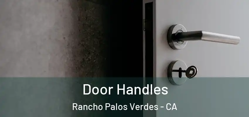 Door Handles Rancho Palos Verdes - CA