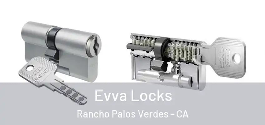 Evva Locks Rancho Palos Verdes - CA