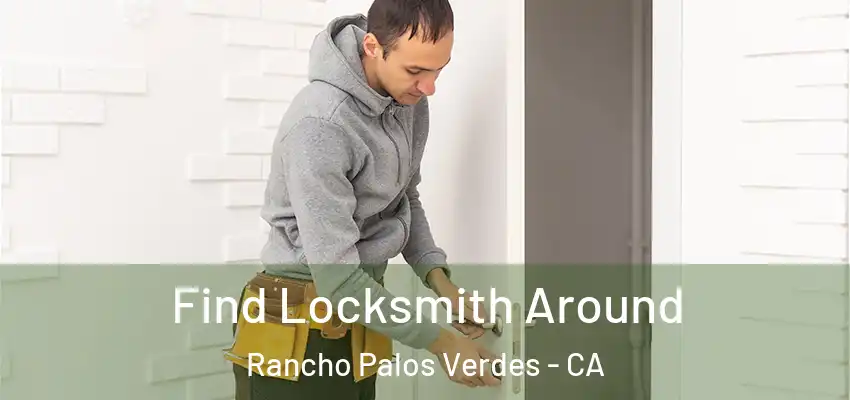Find Locksmith Around Rancho Palos Verdes - CA