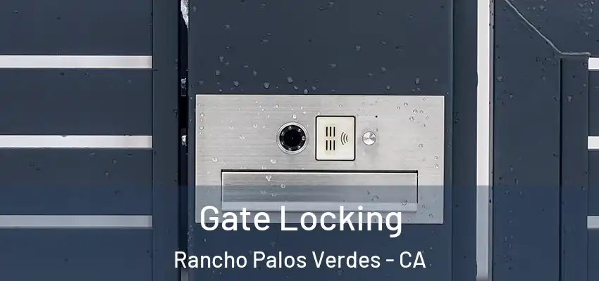 Gate Locking Rancho Palos Verdes - CA