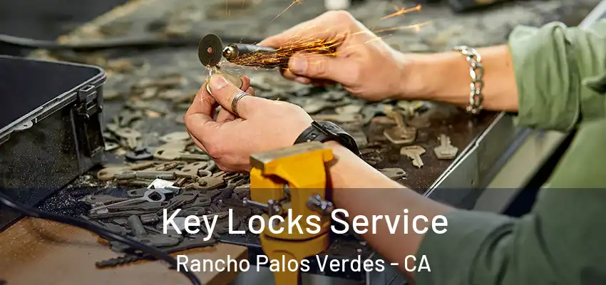 Key Locks Service Rancho Palos Verdes - CA