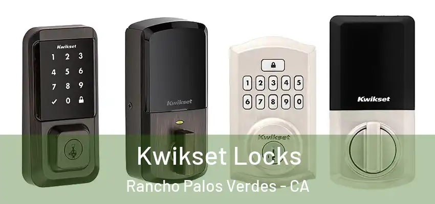Kwikset Locks Rancho Palos Verdes - CA