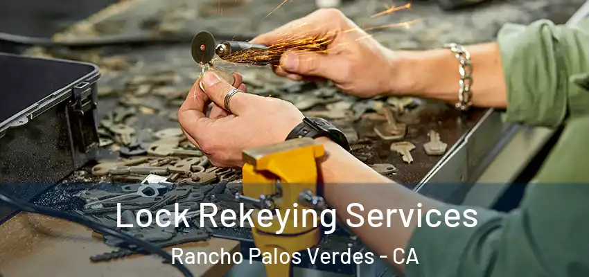  Lock Rekeying Services Rancho Palos Verdes - CA