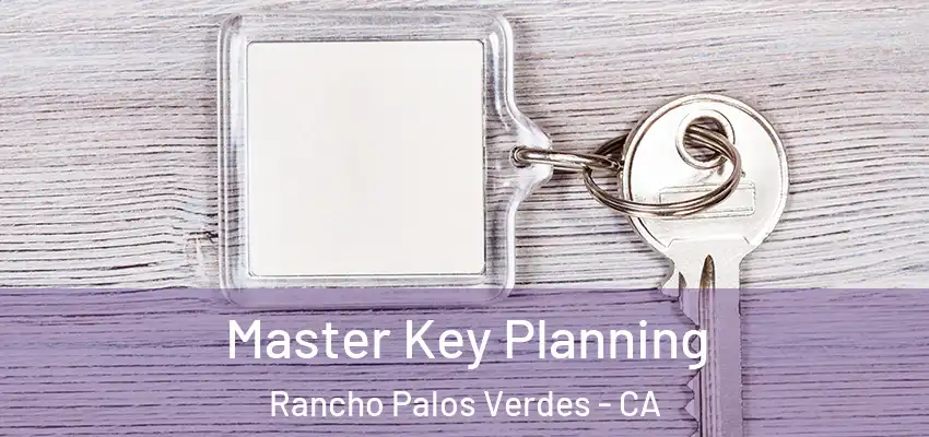  Master Key Planning Rancho Palos Verdes - CA