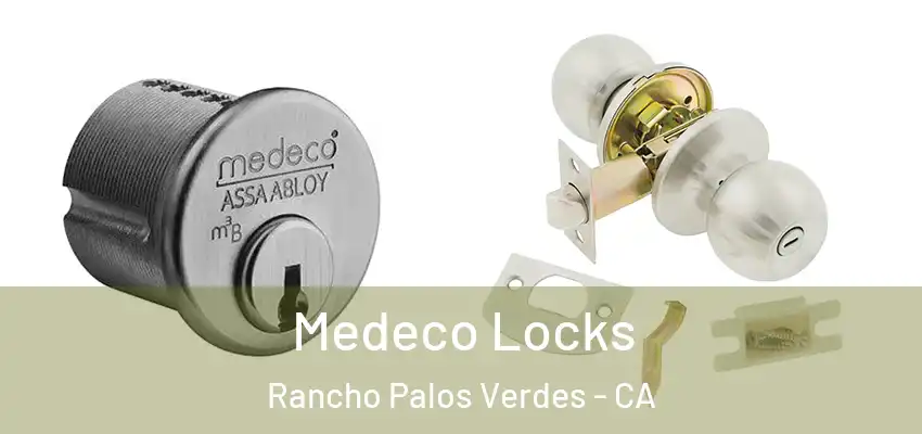 Medeco Locks Rancho Palos Verdes - CA