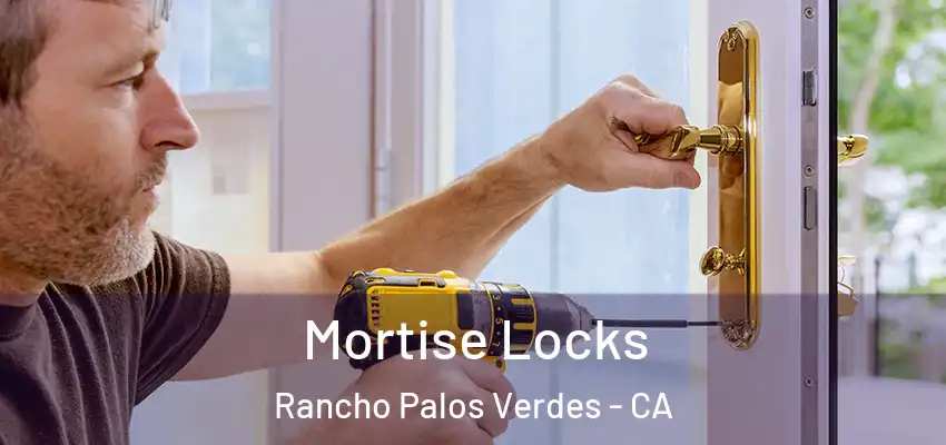 Mortise Locks Rancho Palos Verdes - CA