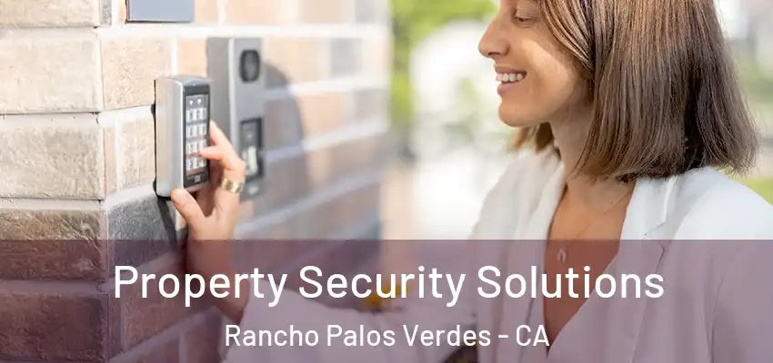  Property Security Solutions Rancho Palos Verdes - CA