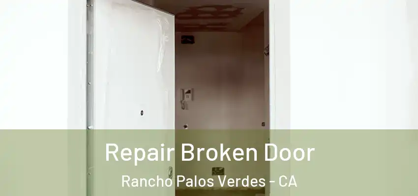 Repair Broken Door Rancho Palos Verdes - CA