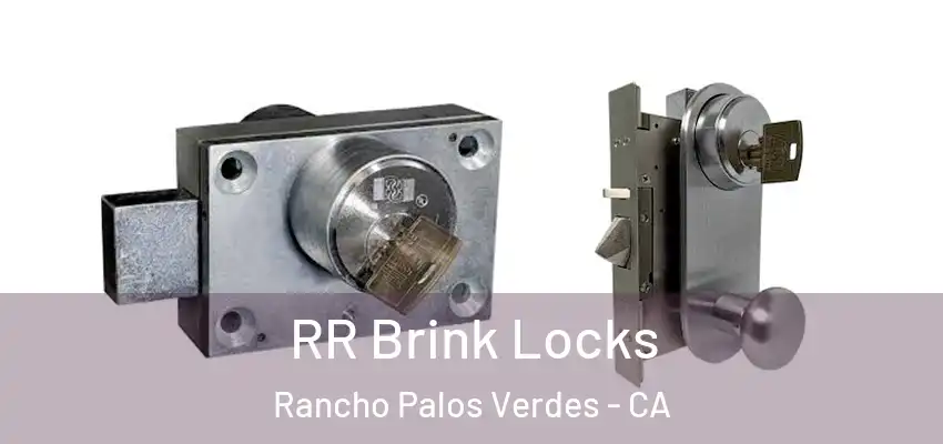  RR Brink Locks Rancho Palos Verdes - CA