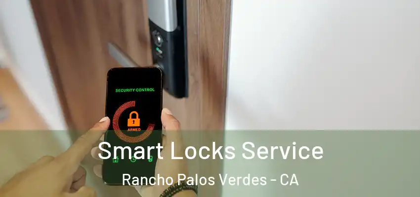 Smart Locks Service Rancho Palos Verdes - CA