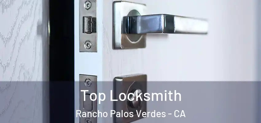  Top Locksmith Rancho Palos Verdes - CA
