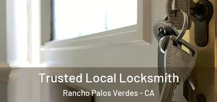  Trusted Local Locksmith Rancho Palos Verdes - CA