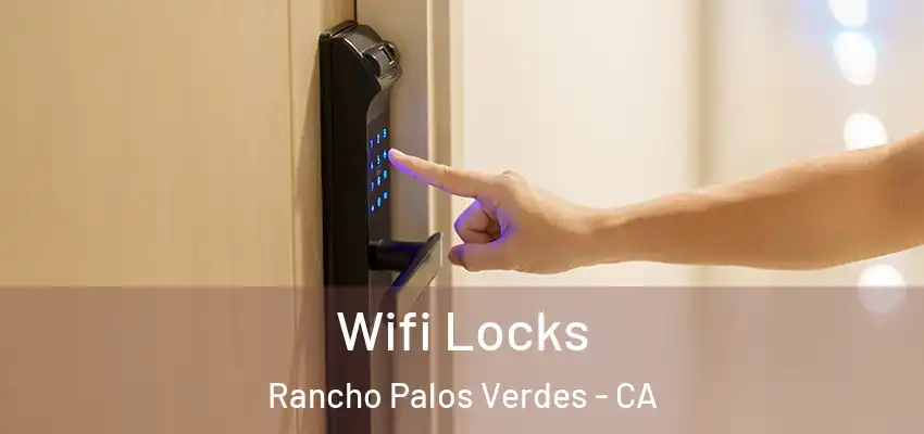 Wifi Locks Rancho Palos Verdes - CA